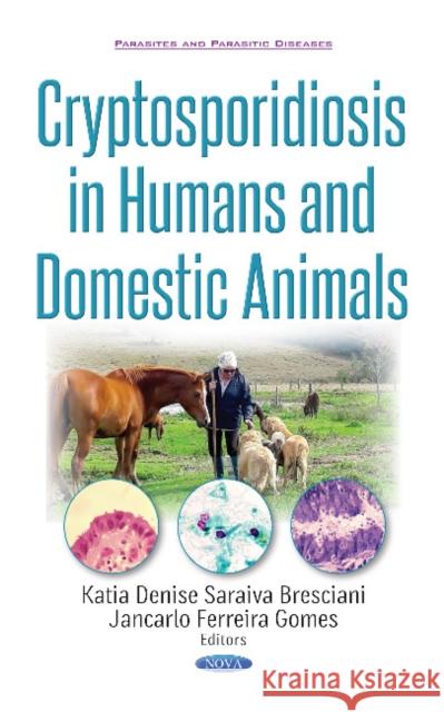 Cryptosporidiosis in Humans & Domestic Animals Katia Denise Saraiva Bresciani, Jancarlo Ferreira Gomes 9781536121605 Nova Science Publishers Inc