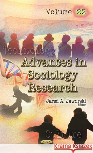 Advances in Sociology Research: Volume 22 Jared A. Jaworski 9781536122121 Nova Science Publishers Inc