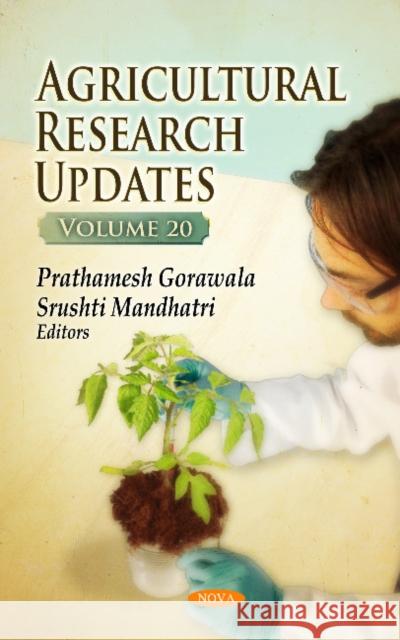 Agricultural Research Updates: Volume 20 Prathamesh Gorawala, Srushti Mandhatri 9781536122169 Nova Science Publishers Inc