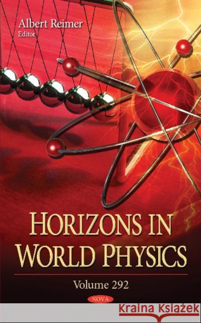 Horizons in World Physics: Volume 292 Albert Reimer 9781536123074 Nova Science Publishers Inc