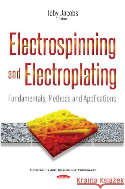 Electrospinning & Electroplating: Fundamentals, Methods & Applications Toby Jacobs 9781536123630