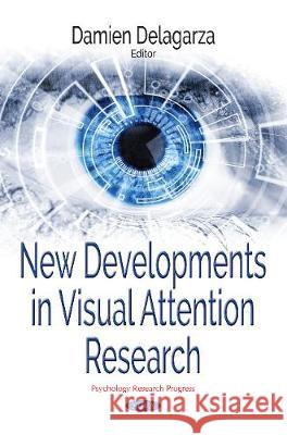 New Developments in Visual Attention Research Damien Delagarza 9781536123746 Nova Science Publishers Inc