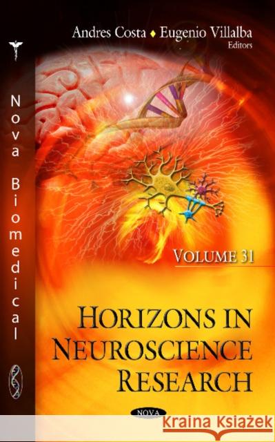Horizons in Neuroscience Research: Volume 31 Andres Costa, Eugenio Villalba 9781536123753 Nova Science Publishers Inc