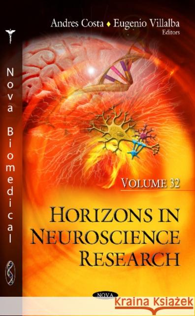 Horizons in Neuroscience Research: Volume 32 Andres Costa, Eugenio Villalba 9781536124477 Nova Science Publishers Inc
