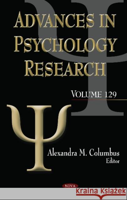 Advances in Psychology Research: Volume 129 Alexandra M. Columbus 9781536124491 Nova Science Publishers Inc