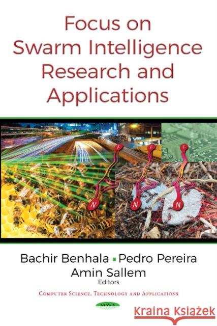 Focus on Swarm Intelligence Research & Applications Bachir Benhala, Pedro Pereira, Amin Sallem 9781536124521