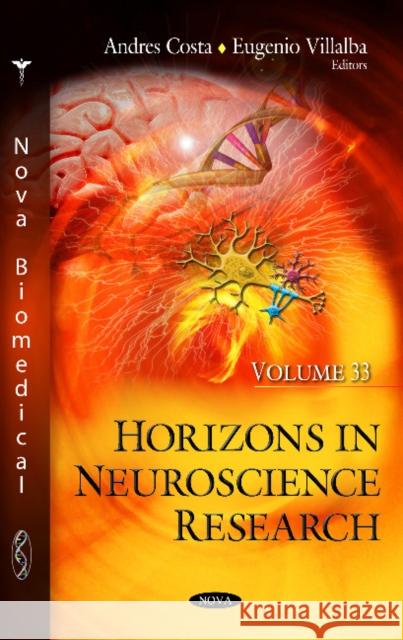 Horizons in Neuroscience Research: Volume 33 Andres Costa, Eugenio Villalba 9781536124644 Nova Science Publishers Inc