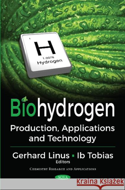 Biohydrogen: Production, Applications & Technology Gerhard Linus, I. B. Tobias 9781536124835 Nova Science Publishers Inc