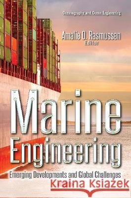 Marine Engineering: Emerging Developments & Global Challenges Amalie O Rasmussen 9781536124996 Nova Science Publishers Inc