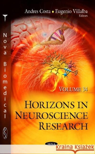 Horizons in Neuroscience Research: Volume 34 Andres Costa, Eugenio Villalba 9781536125146 Nova Science Publishers Inc