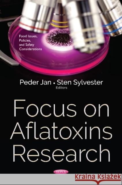 Focus on Aflatoxins Research Peder Jan, Sten Sylvester 9781536125696 Nova Science Publishers Inc
