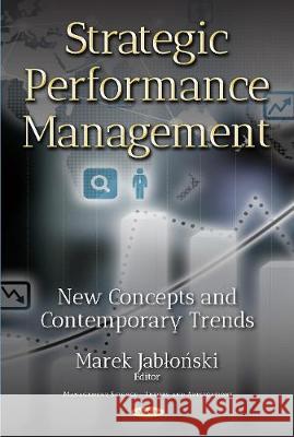 Strategic Performance Management: New Concepts & Contemporary Trends Marek Jablonski 9781536126815