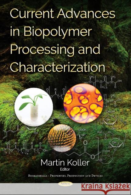 Current Advances in Biopolymer Processing & Characterization Martin Koller 9781536127102