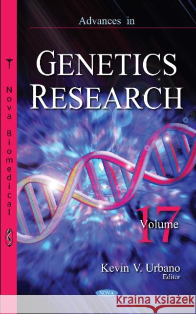 Advances in Genetics Research: Volume 17 Kevin V Urbano 9781536127225 Nova Science Publishers Inc