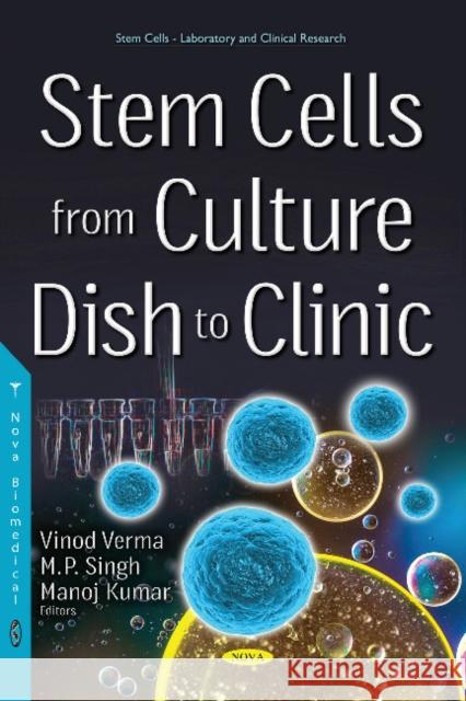 Stem Cells from Culture Dish to Clinic Vinod Verma, M P Singh, Dr Manoj Kumar 9781536127324 Nova Science Publishers Inc