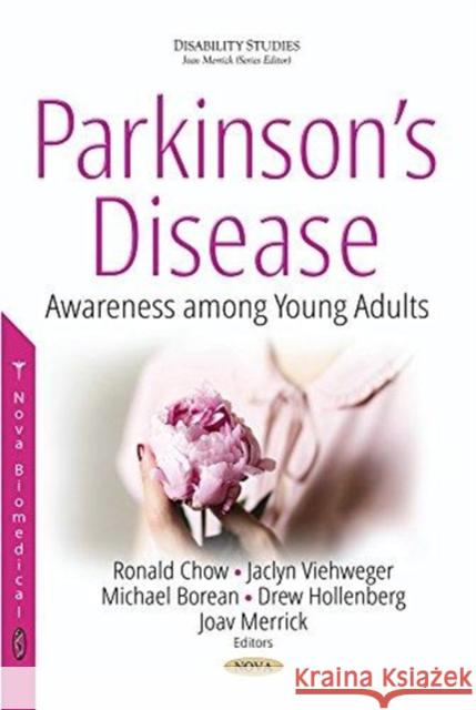 Parkinsons Disease: Awareness Among Young Adults Ronald Chow, Jaclyn Viehweger, Michael Borean, Drew Hollenberg, Joav Merrick, MD, MMedSci, DMSc 9781536127454 Nova Science Publishers Inc