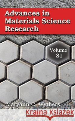 Advances in Materials Science Research: Volume 31 Maryann C Wythers 9781536127683 Nova Science Publishers Inc