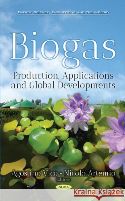 Biogas: Production, Applications & Global Developments Agostino Vico, Nicolò Artemio 9781536127874 Nova Science Publishers Inc
