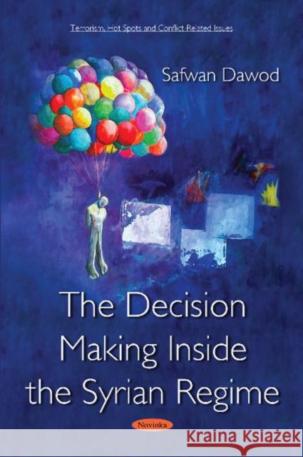The Decision Making Inside the Syrian Regime Safwan Dawod 9781536128512 Nova Science Publishers Inc