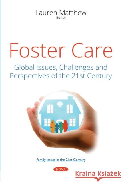 Foster Care: Global Issues, Challenges and Perspectives of the 21st Century Lauren Matthew 9781536128987 Nova Science Publishers Inc