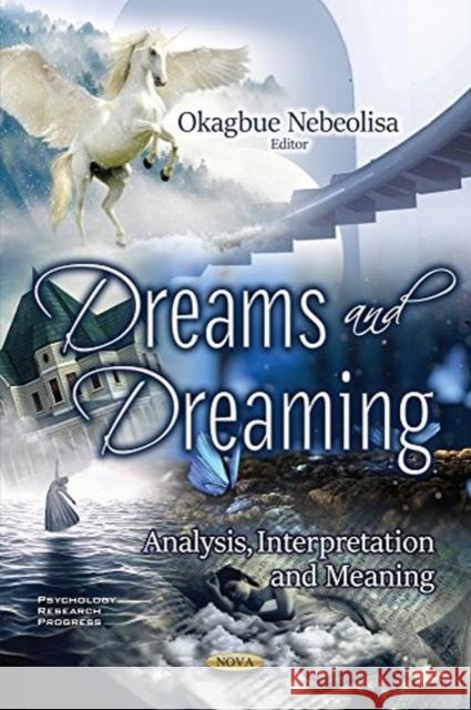 Dreams and Dreaming: Analysis, Interpretation and Meaning Okagbue Nebeolisa 9781536130164 Nova Science Publishers Inc
