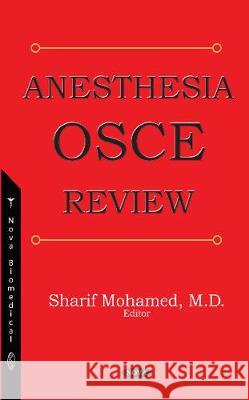 Anesthesia OSCE Review Carlos Trombetta, M.D., Sharif Mohamed, Maged Argalious, Lisa Farmer, Jennifer Hofer, M.D., Loran Mounir, M.D. 9781536130270