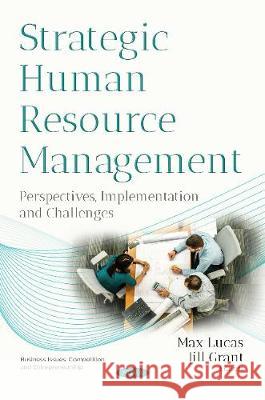 Strategic Human Resource Management: Perspectives,  Implementation and Challenges Max Lucas, Jill Grant 9781536131581