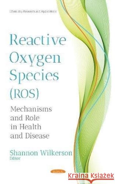 REACTIVE OXYGEN SPECIES ROS  WILKERSON, SHANNON 9781536131666