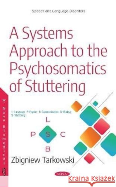 A Systems Approach to the Psychosomatics of Stuttering Professor Zbigniew Tarkowski 9781536131703 Nova Science Publishers Inc