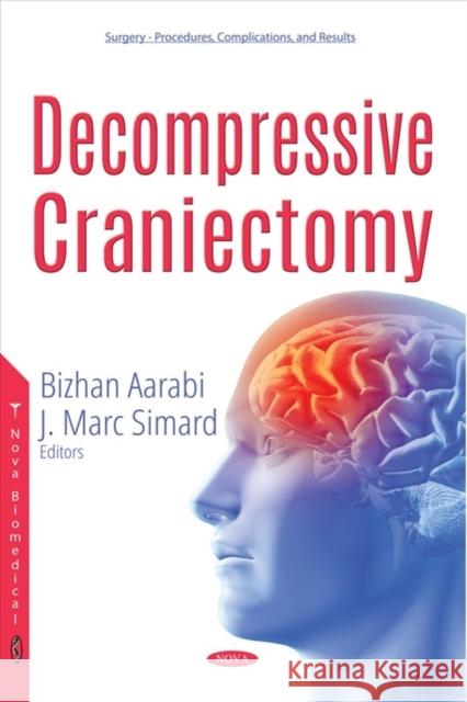 Decompressive Craniectomy Bizhan Aarabi, Marc Simard 9781536131802 Nova Science Publishers Inc