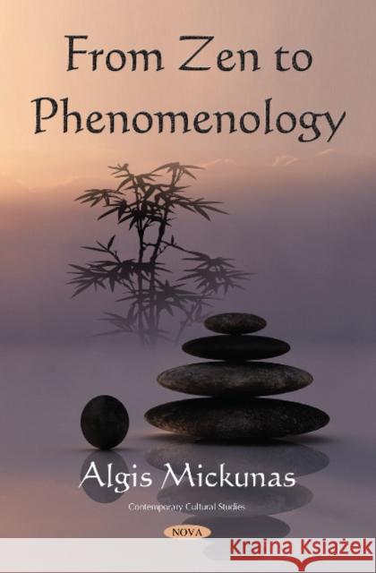 From Zen to Phenomenology Algis Mickunas 9781536132328