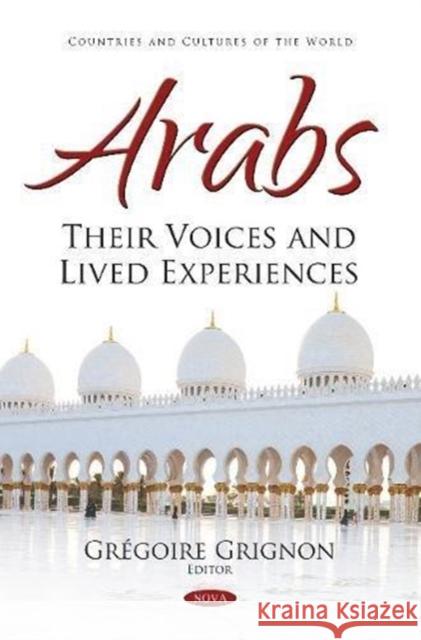 Arabs: Their Voices and Lived Experiences Gregoire Grignon 9781536132564