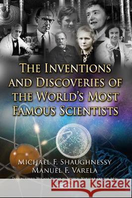 The Inventions and Discoveries of the Worlds Most Famous Scientists Michael F Shaughnessy, Manuel Varela 9781536132823 Nova Science Publishers Inc