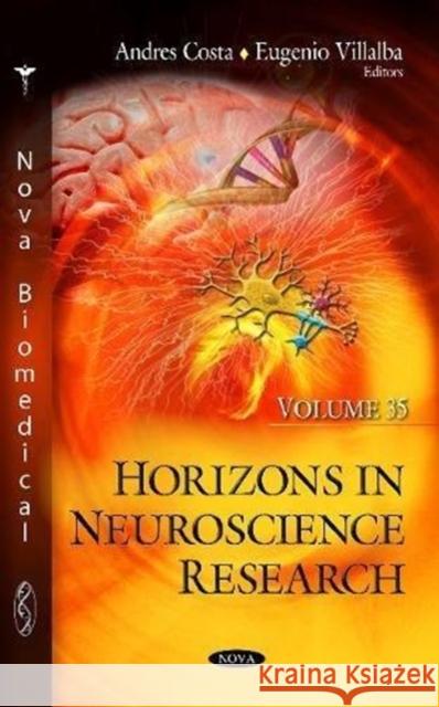 Horizons in Neuroscience Research. Volume 35 Andres Costa, Eugenio Villalba 9781536132861 Nova Science Publishers Inc