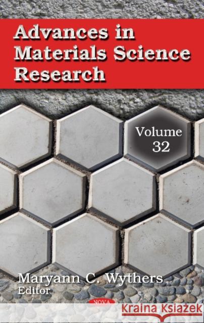 Advances in Materials Science Research: Volume 32 Maryann C Wythers 9781536133295 Nova Science Publishers Inc