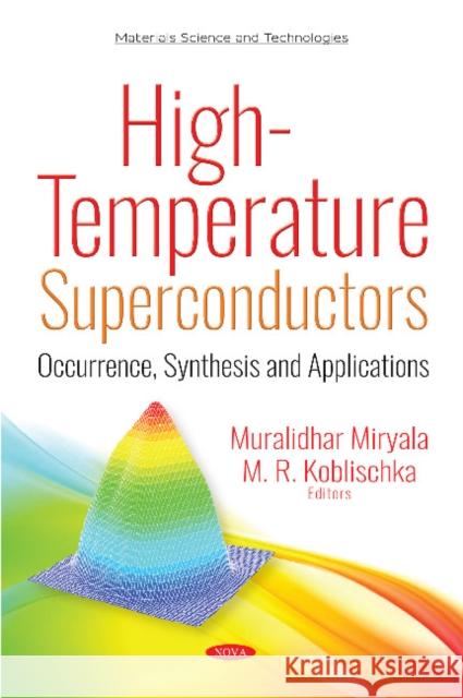 High-Temperature Superconductors: Occurrence, Synthesis and Applications Muralidhar Miryala, M R Koblischka 9781536133417 Nova Science Publishers Inc