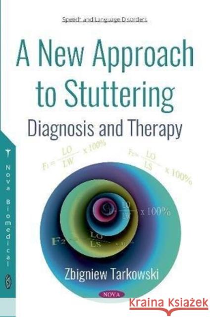 A New Approach to Stuttering: Diagnosis and Therapy Professor Zbigniew Tarkowski 9781536134223 Nova Science Publishers Inc