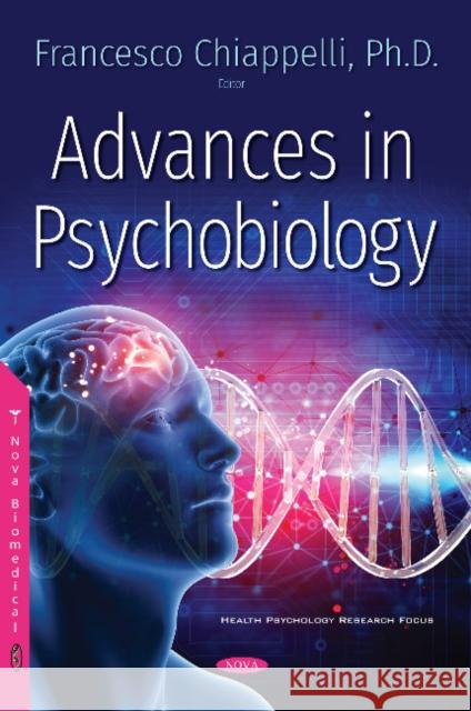 Advances in Psychobiology Professor Francesco Chiappelli 9781536134803