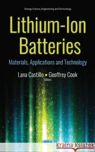 Lithium-Ion Batteries: Materials, Applications and Technology Lana Castillo, Geoffrey Cook 9781536134971 Nova Science Publishers Inc