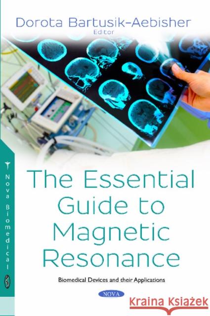 The Essential Guide to Magnetic Resonance Dorota Bartusik-Aebisher, PhD 9781536135206 Nova Science Publishers Inc