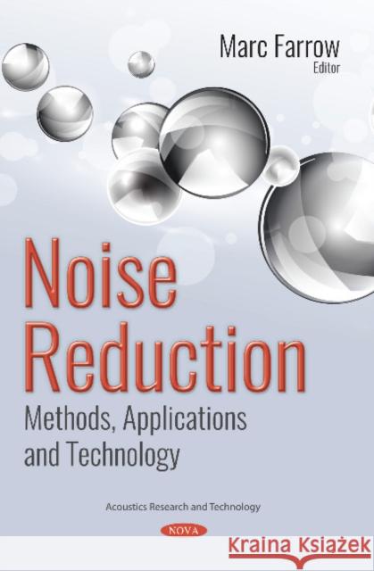 Noise Reduction: Methods, Applications and Technology Marc Farrow 9781536135411