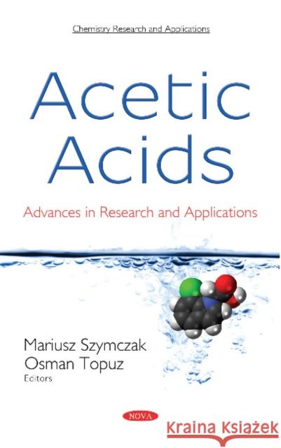 Acetic Acids: Advances in Research and Applications Mariusz Szymczak 9781536135503