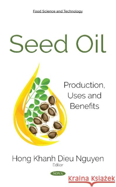 Seed Oil: Production, Uses and Benefits Hong Nguyen Khanh Dieu 9781536135602