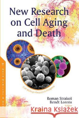 New Research on Cell Aging and Death Roman StrakoÅ 9781536136265 Nova Science Publishers Inc