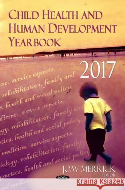 Child Health and Human Development Yearbook 2017 Joav Merrick, MD, MMedSci, DMSc 9781536136289
