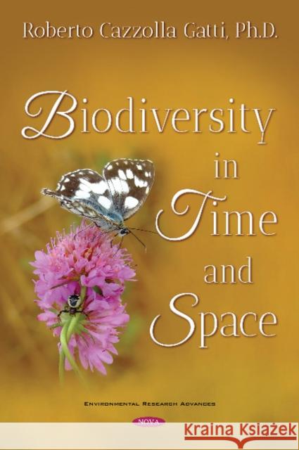 Biodiversity in Time and Space Roberto Cazzolla Gatti 9781536136623 Nova Science Publishers Inc