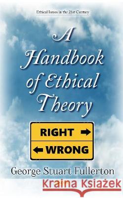 Handbook of Ethical Theory  Fullerton, George Stuart 9781536137453
