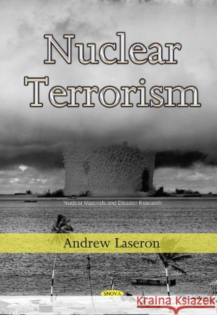 Nuclear Terrorism Andrew Laseron 9781536137828 Nova Science Publishers Inc