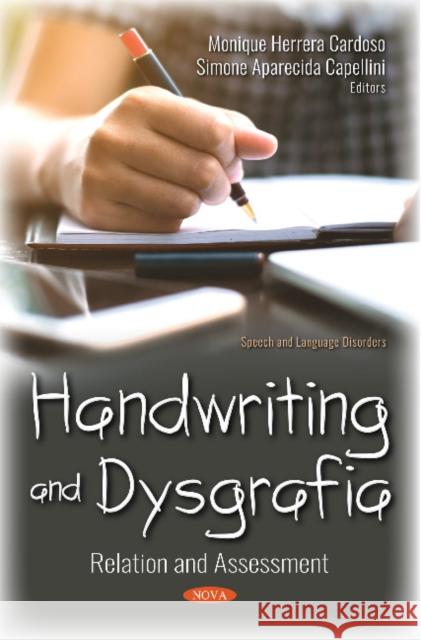 Handwriting and Dysgrafia: Relation and Assessment Monique Herrera Cardoso, Giseli Donadon Germano, Simone Aparecida Capellini 9781536138054