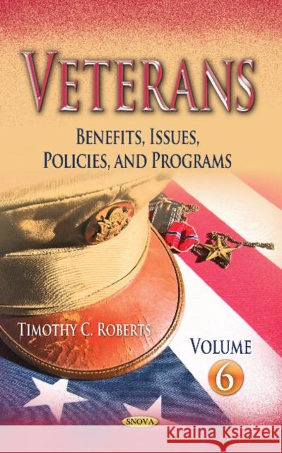 Veterans: Benefits, Issues, Policies, and Programs -- Volume 6 Bethany Piquet 9781536138252 Nova Science Publishers Inc